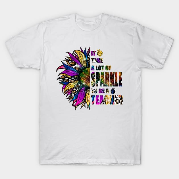 It Takes A Lot Of Sparkle To Be a Teacher Leopard colorful Sunflower T-Shirt by PIIZ